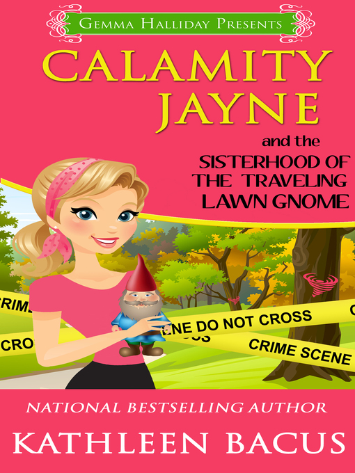 Title details for Calamity Jayne and the Sisterhood of the Traveling Lawn Gnome by Kathleen Bacus - Available
